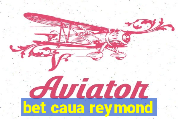 bet caua reymond